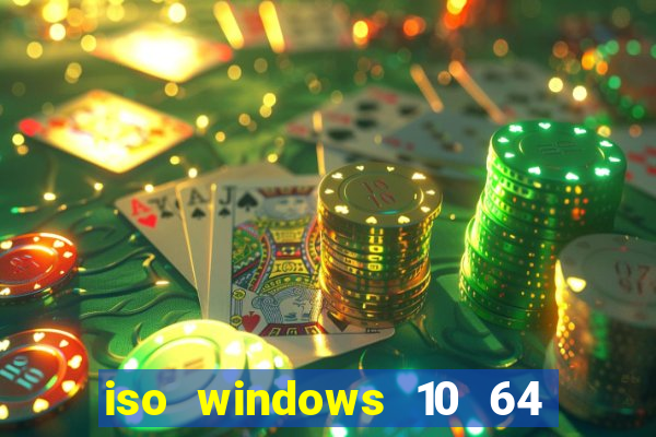 iso windows 10 64 bits download